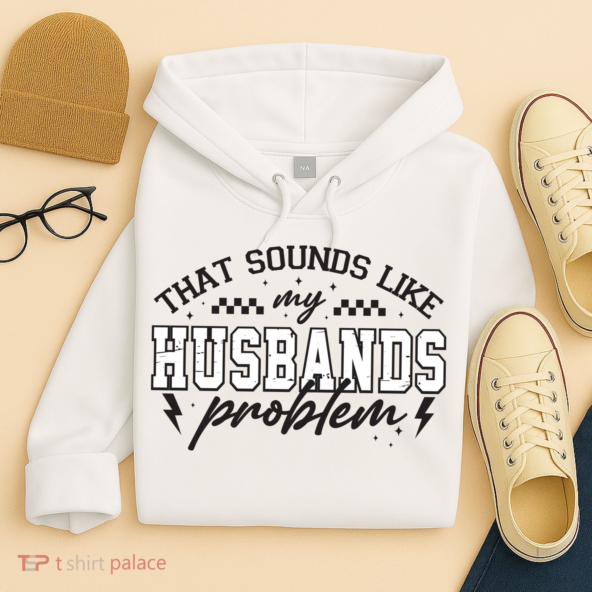 That Sounds Like My Husbands Problem Sarcastic Wife Hoodie