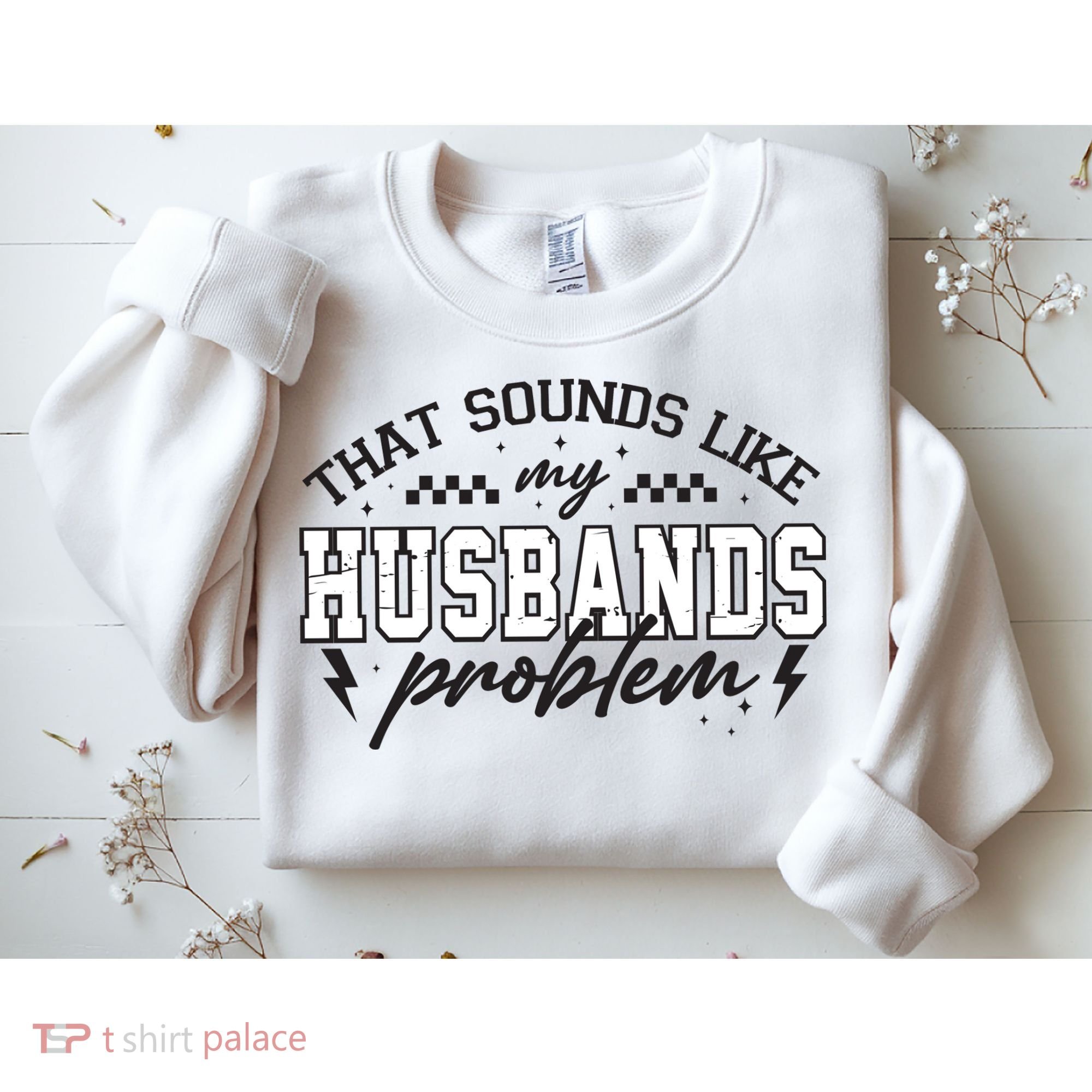 That Sounds Like My Husbands Problem Sarcastic Wife Sweatshirt