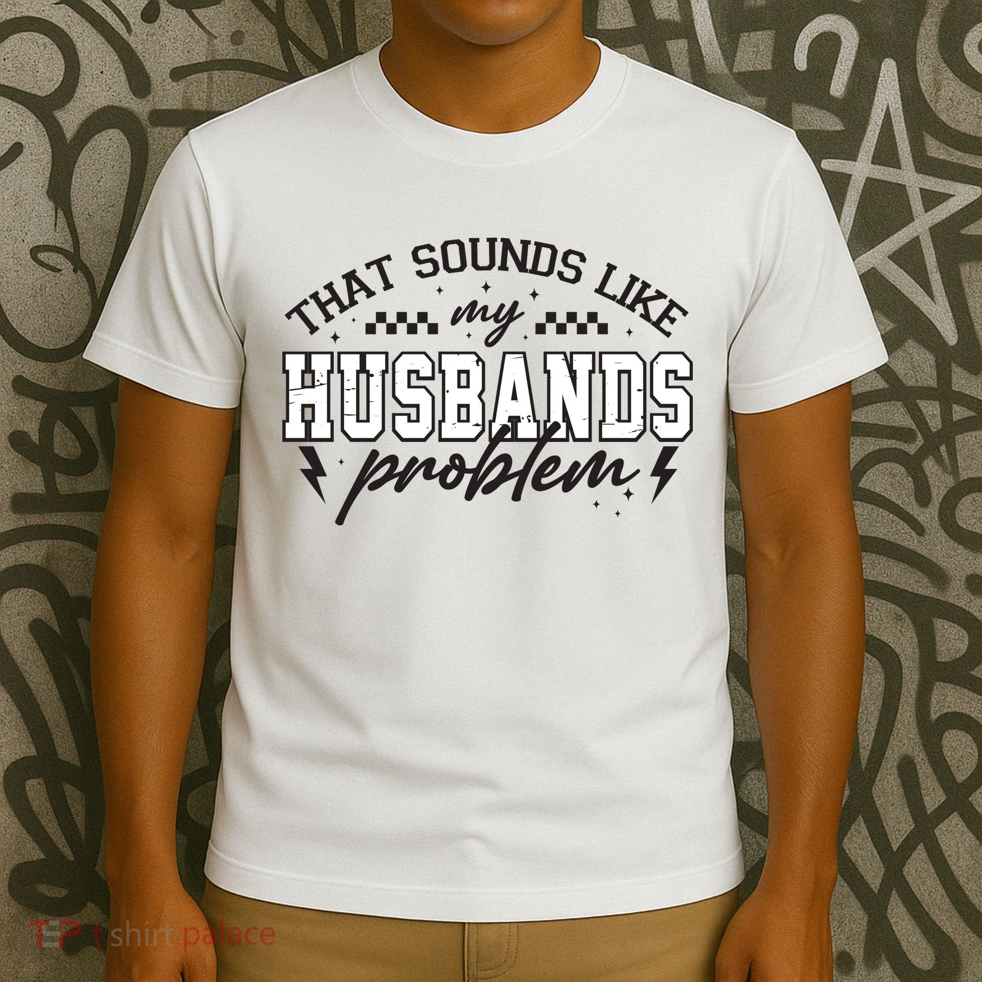 That Sounds Like My Husbands Problem Sarcastic Wife T-Shirt