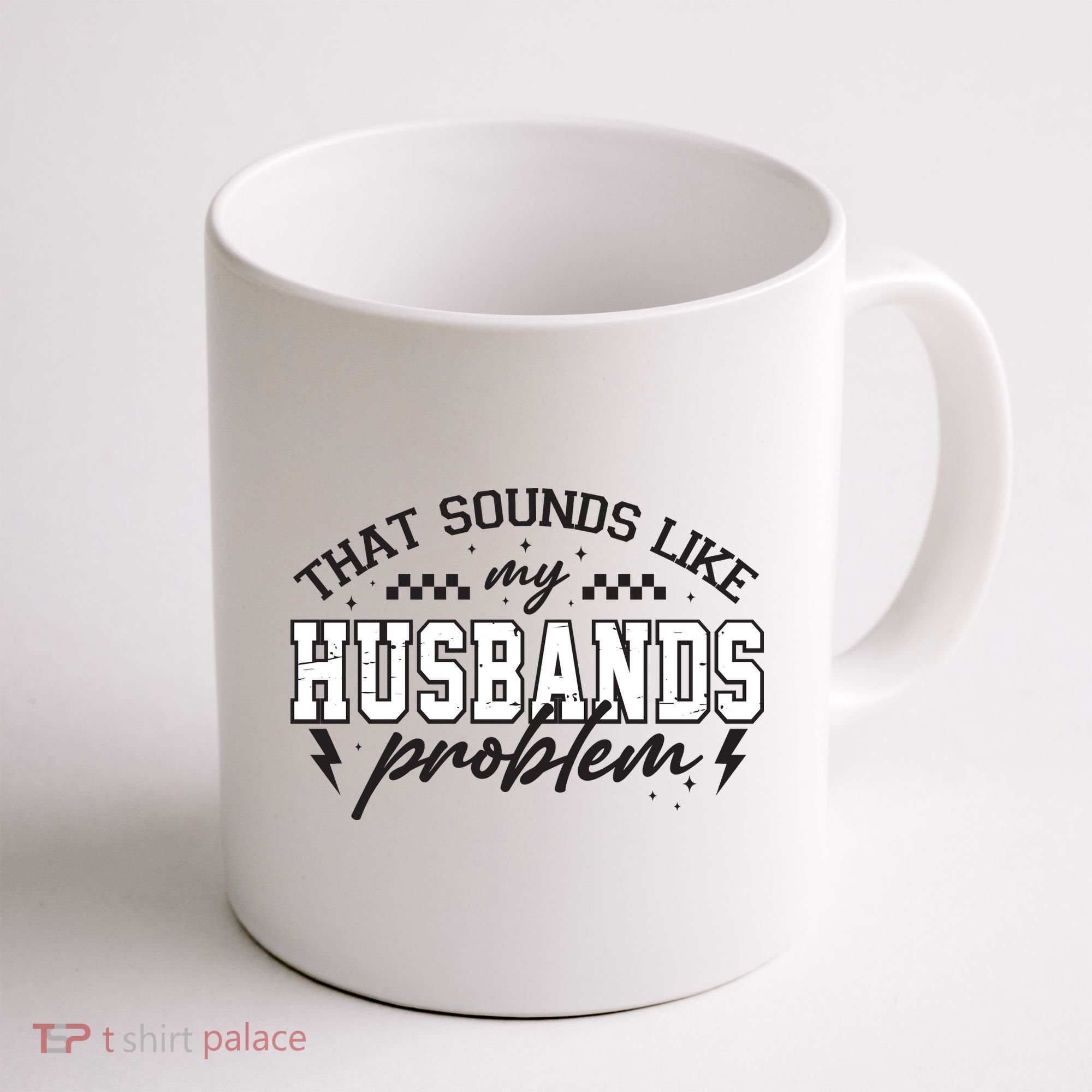 That Sounds Like My Husbands Problem Sarcastic Wife Coffee Mug