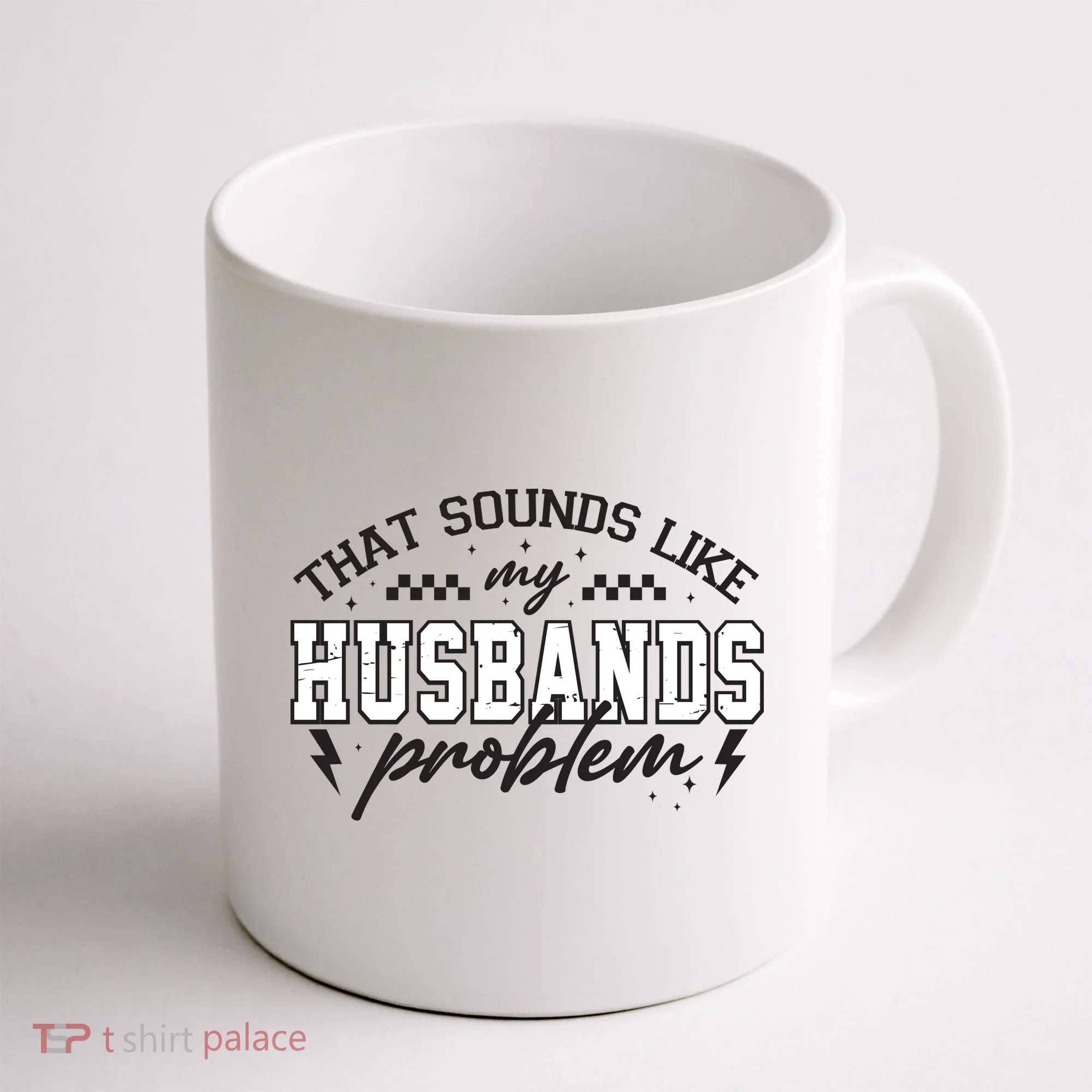 That Sounds Like My Husbands Problem Sarcastic Wife Coffee Mug