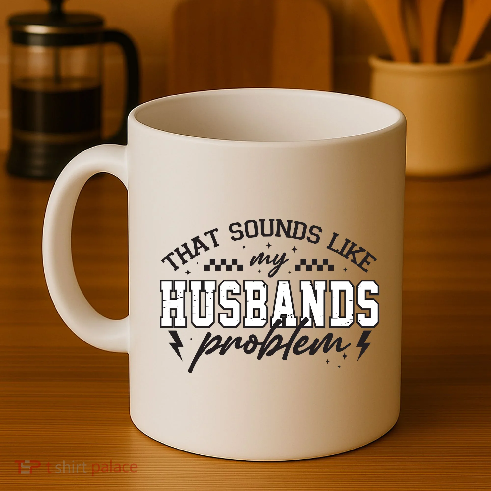 That Sounds Like My Husbands Problem Sarcastic Wife Coffee Mug