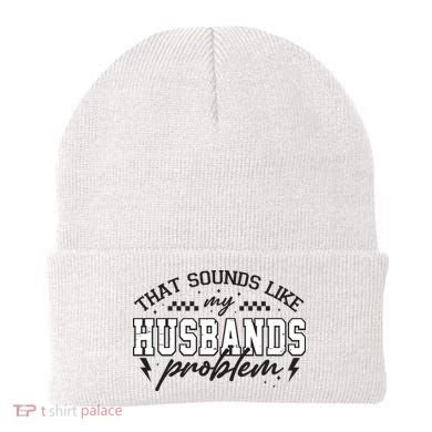 That Sounds Like My Husbands Problem Sarcastic Wife Beanie