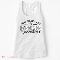 That Sounds Like My Husbands Problem Sarcastic Wife Women's Tank Top thumb 0