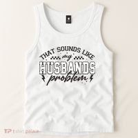 That Sounds Like My Husbands Problem Sarcastic Wife Tank Top thumb 2
