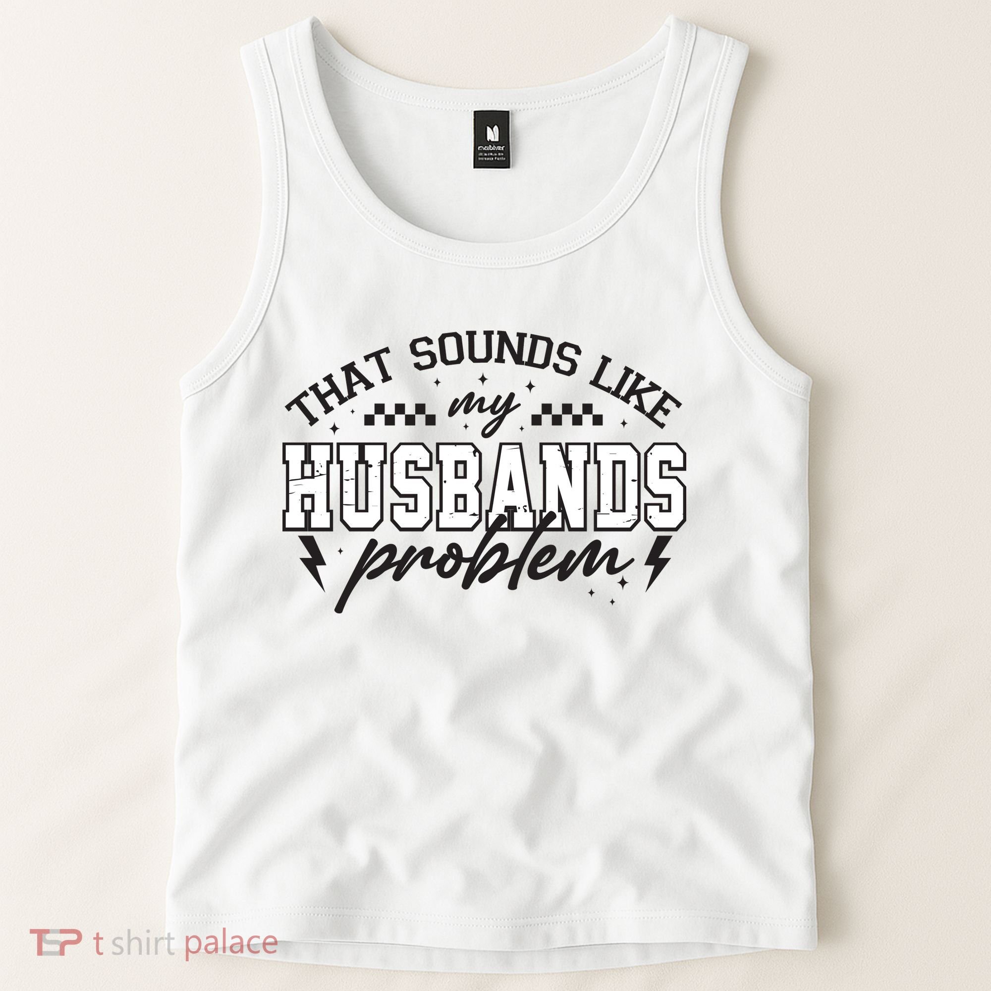 That Sounds Like My Husbands Problem Sarcastic Wife Tank Top