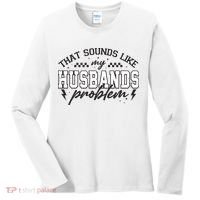 That Sounds Like My Husbands Problem Sarcastic Wife Women's Long Sleeve Shirt thumb 0