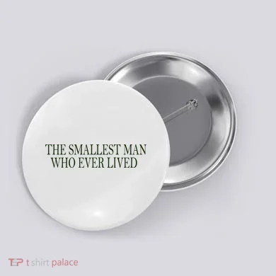 The Smallest Man Who Ever Lived Button