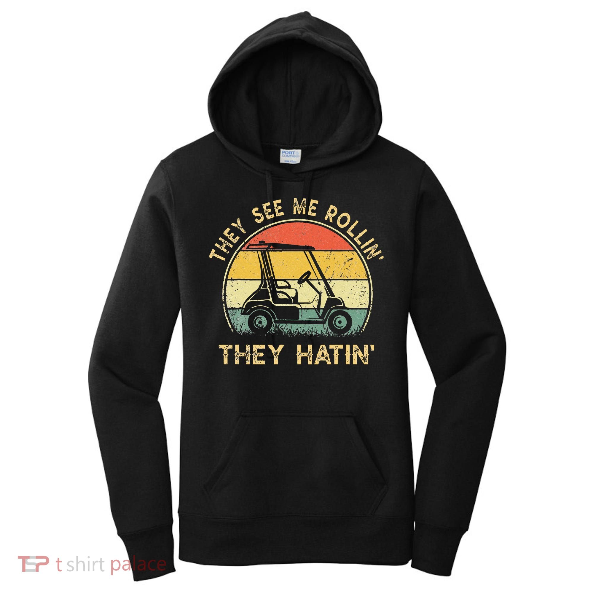 They See Me Rollin They Hatin Golfer Funny Golf Cart Women's Hoodie
