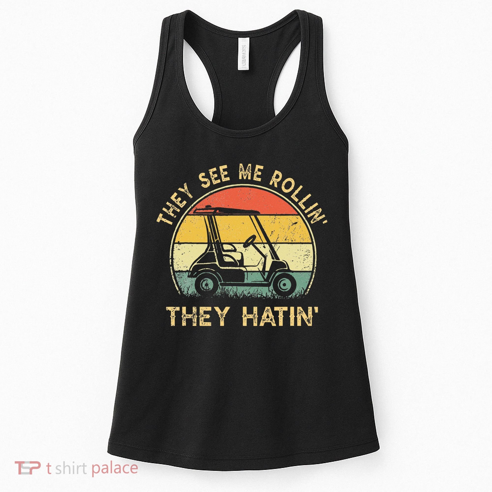 They See Me Rollin They Hatin Golfer Funny Golf Cart Women's Tank Top