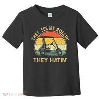 They See Me Rollin They Hatin Golfer Funny Golf Cart Toddler T-Shirt thumb 0
