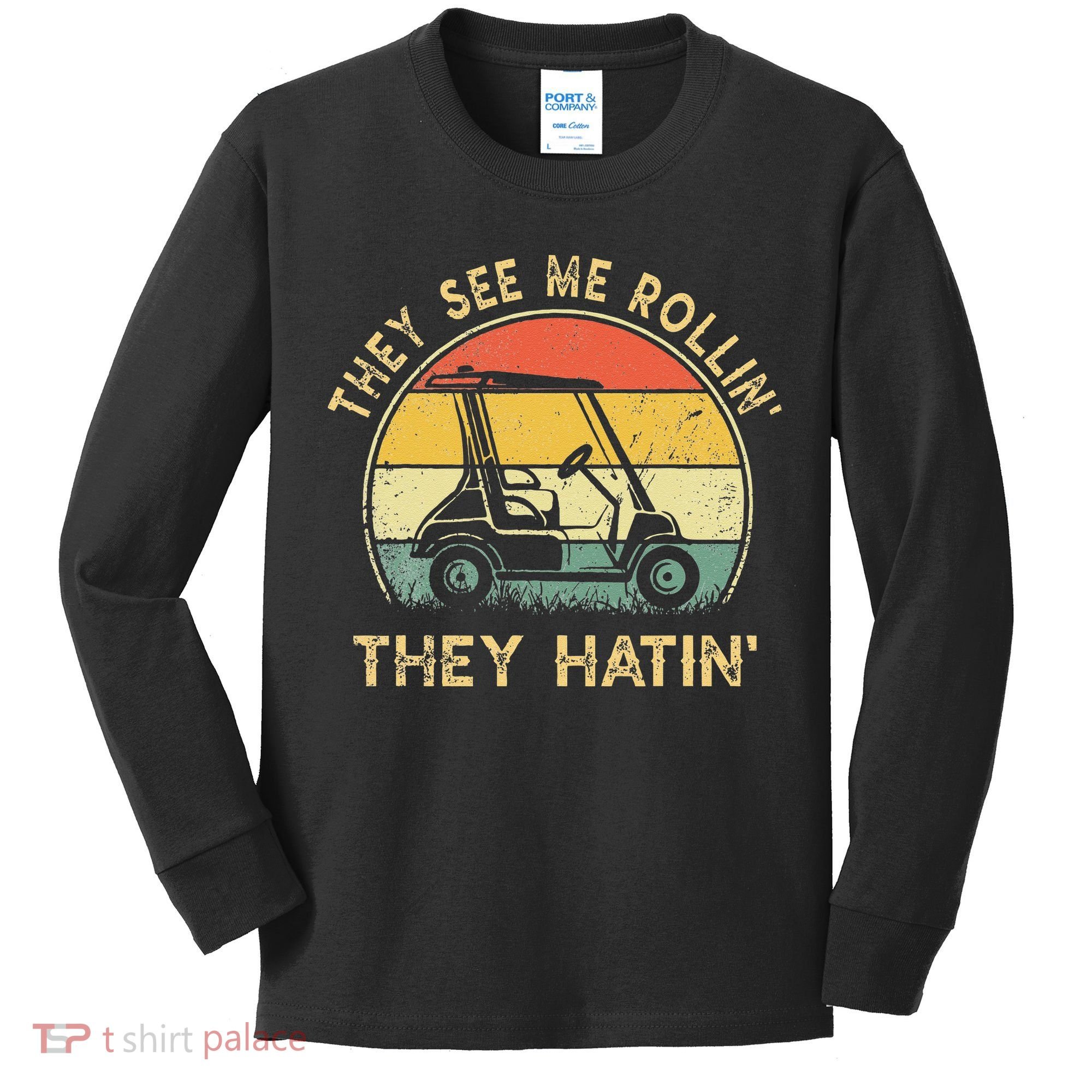 They See Me Rollin They Hatin Golfer Funny Golf Cart Kids Long Sleeve Shirt