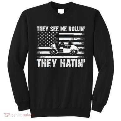 They See Me Rollin Hatin Funny Golf Sweatshirt