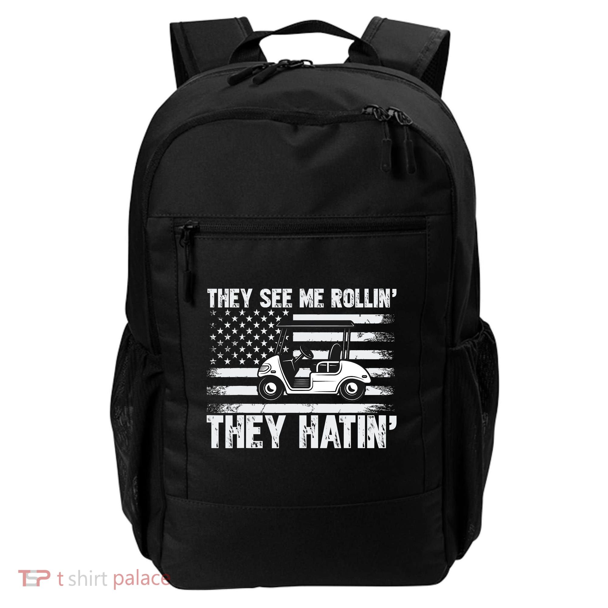 They See Me Rollin Hatin Funny Golf Backpack