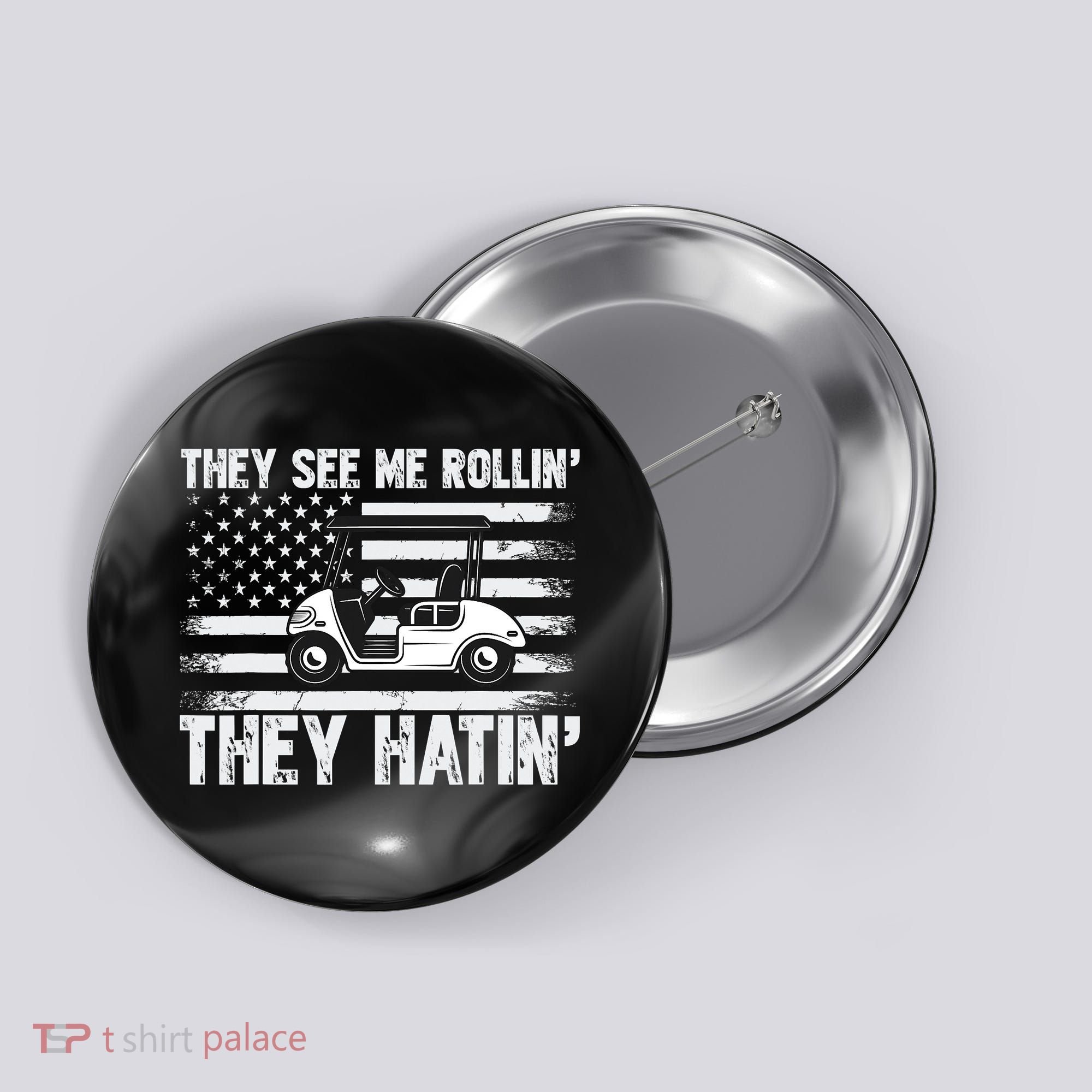 They See Me Rollin Hatin Funny Golf Button