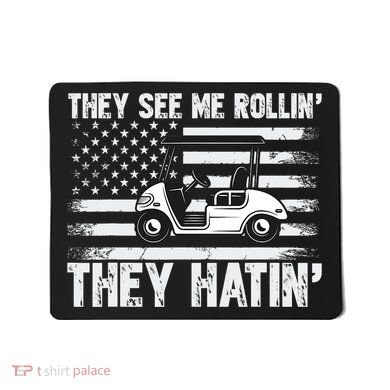 They See Me Rollin Hatin Funny Golf Mousepad