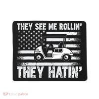 They See Me Rollin Hatin Funny Golf Mousepad thumb 0