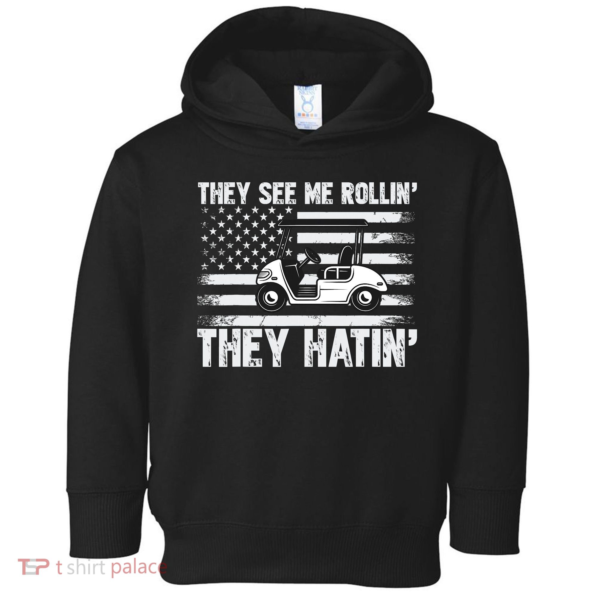 They See Me Rollin Hatin Funny Golf Toddler Hoodie