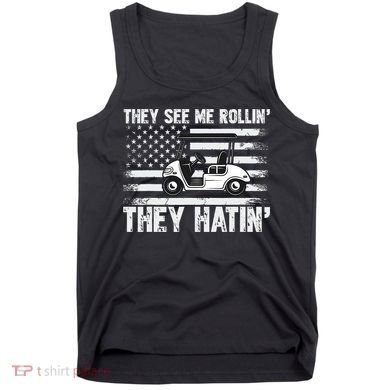 They See Me Rollin Hatin Funny Golf Tank Top