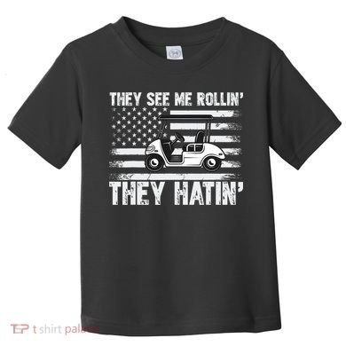 They See Me Rollin Hatin Funny Golf Toddler T-Shirt