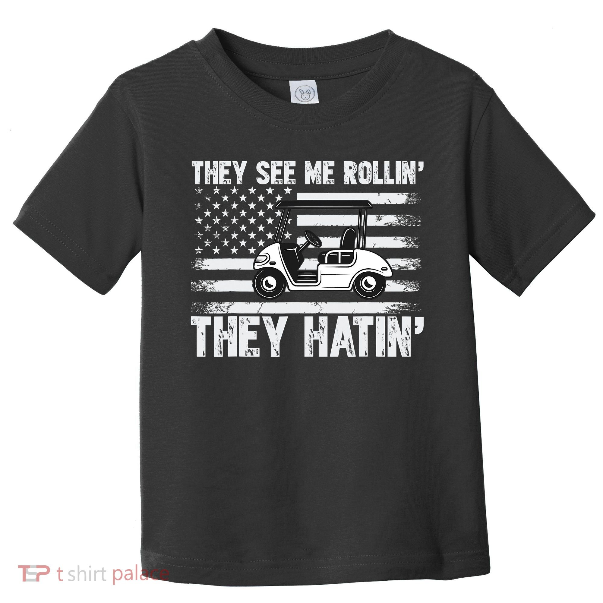They See Me Rollin Hatin Funny Golf Toddler T-Shirt
