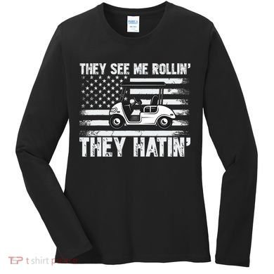 They See Me Rollin Hatin Funny Golf Women's Long Sleeve Shirt