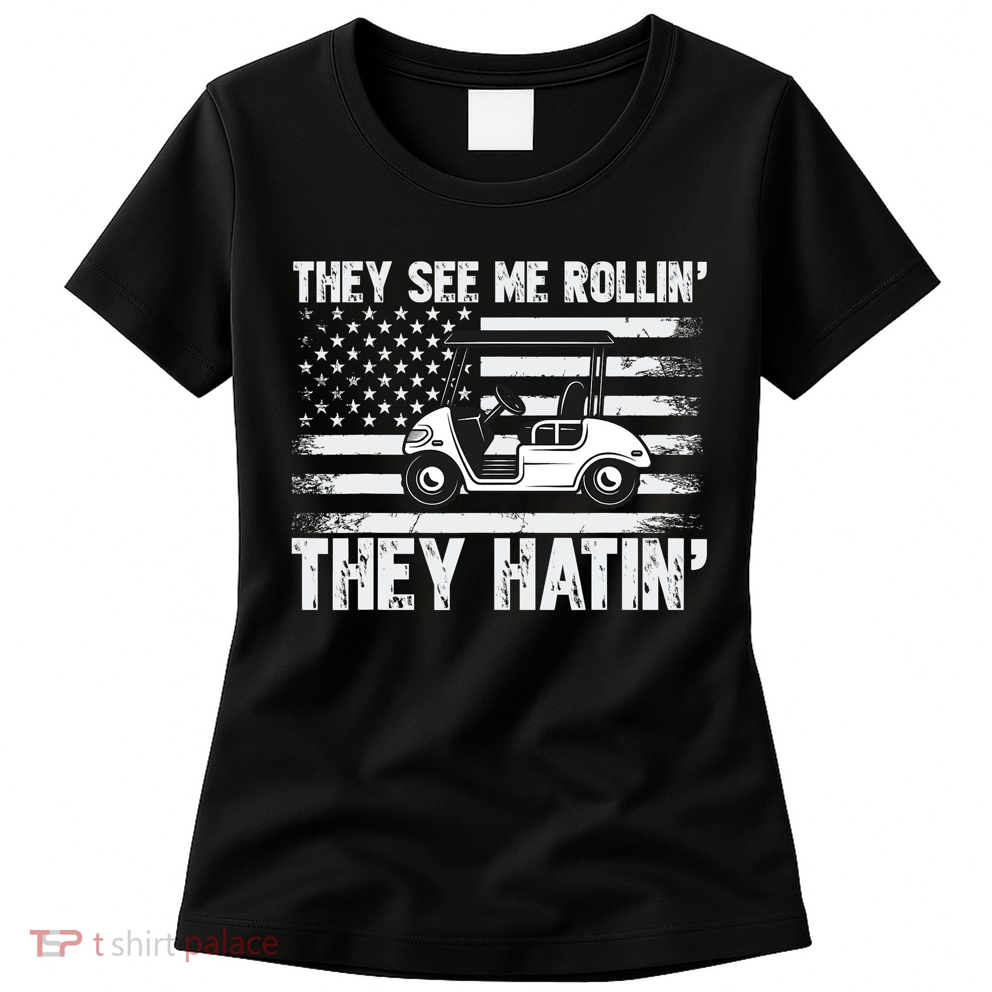 They See Me Rollin Hatin Funny Golf Women's T-Shirt