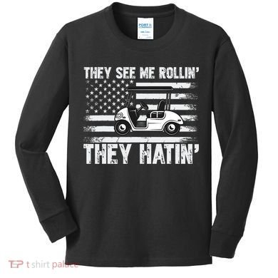They See Me Rollin Hatin Funny Golf Kids Long Sleeve Shirt
