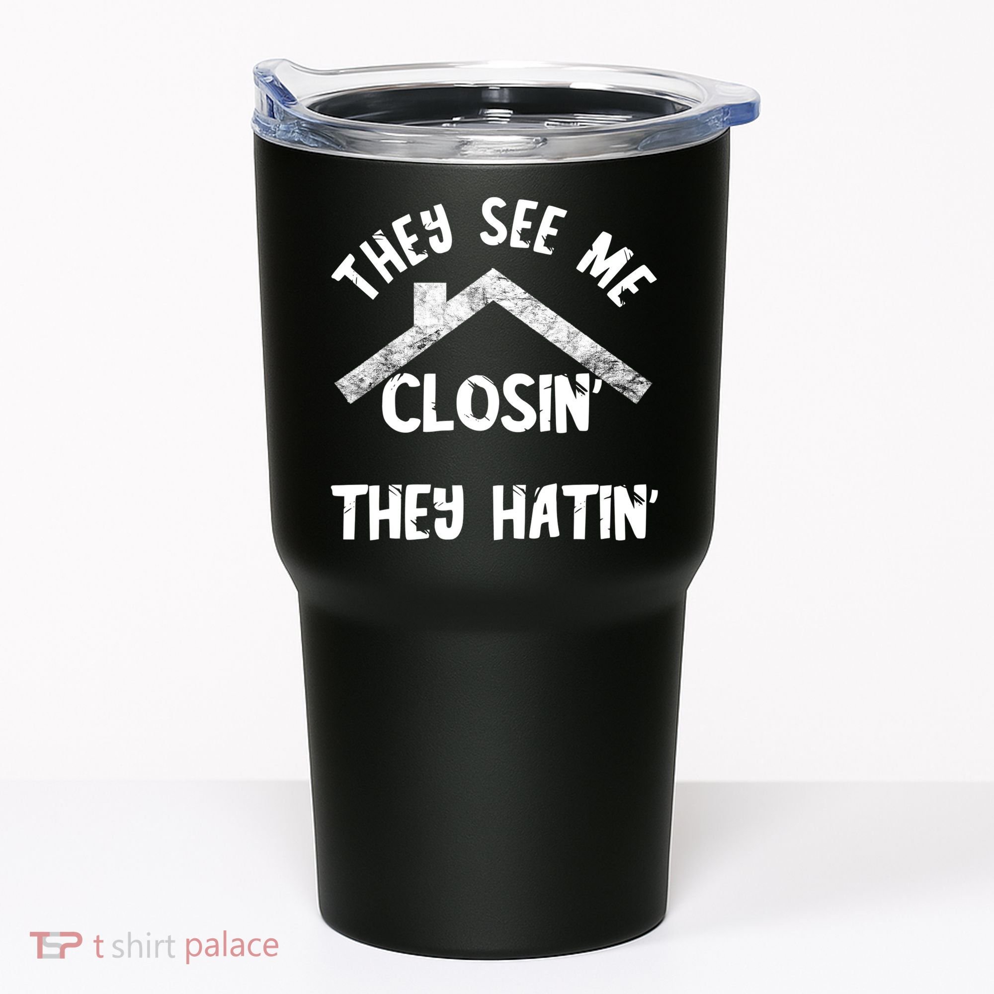 They See Me Closin' They Hatin' Realtor Real Estate Agent Tumbler