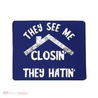 They See Me Closin' They Hatin' Realtor Real Estate Agent Mousepad thumb 0