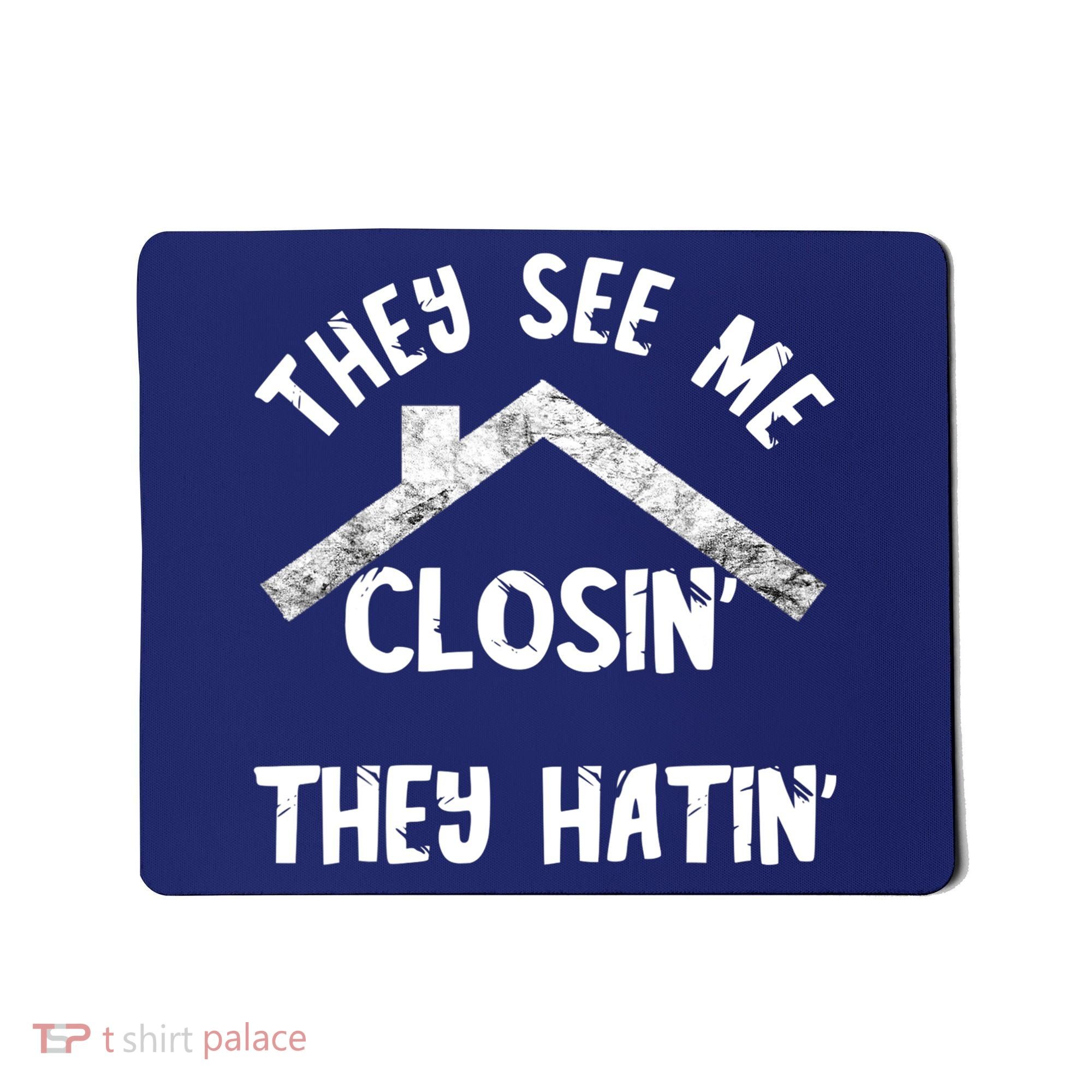 They See Me Closin' They Hatin' Realtor Real Estate Agent Mousepad