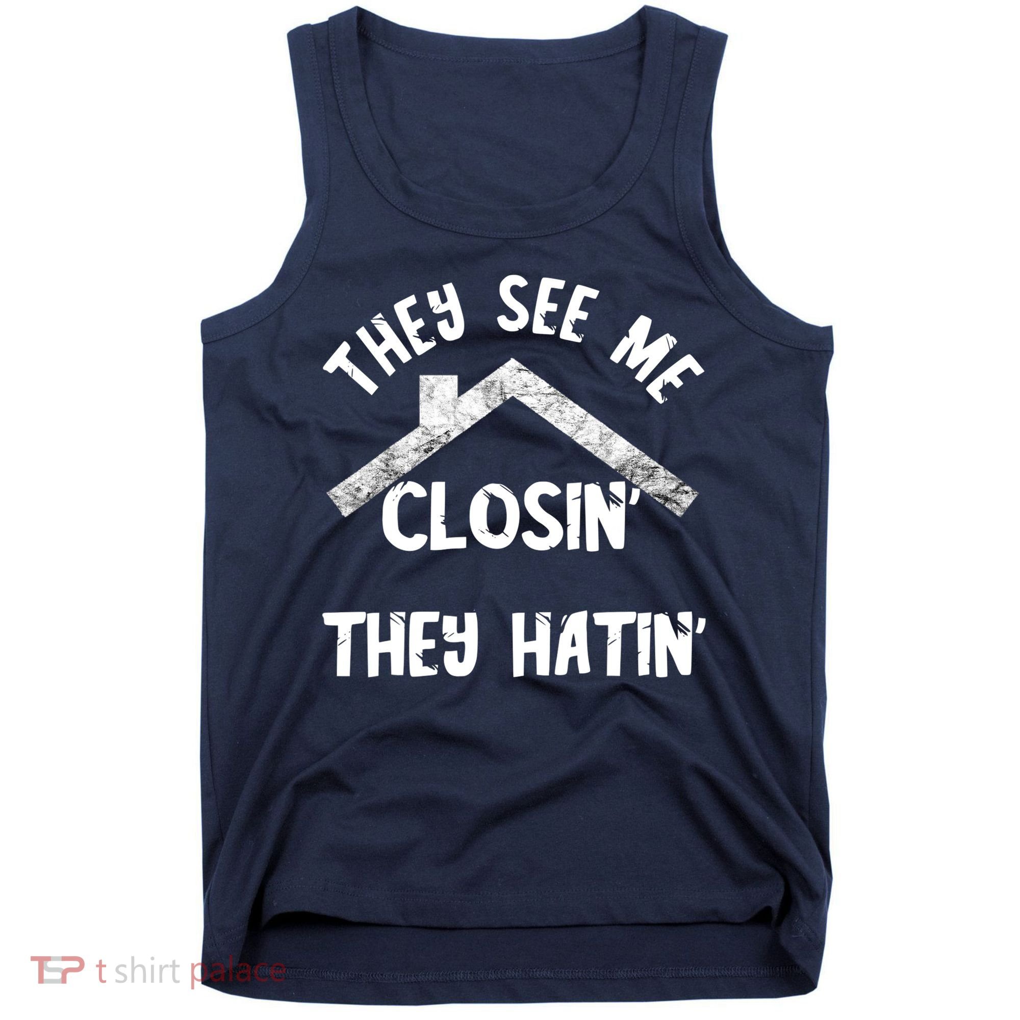 They See Me Closin' They Hatin' Realtor Real Estate Agent Tank Top