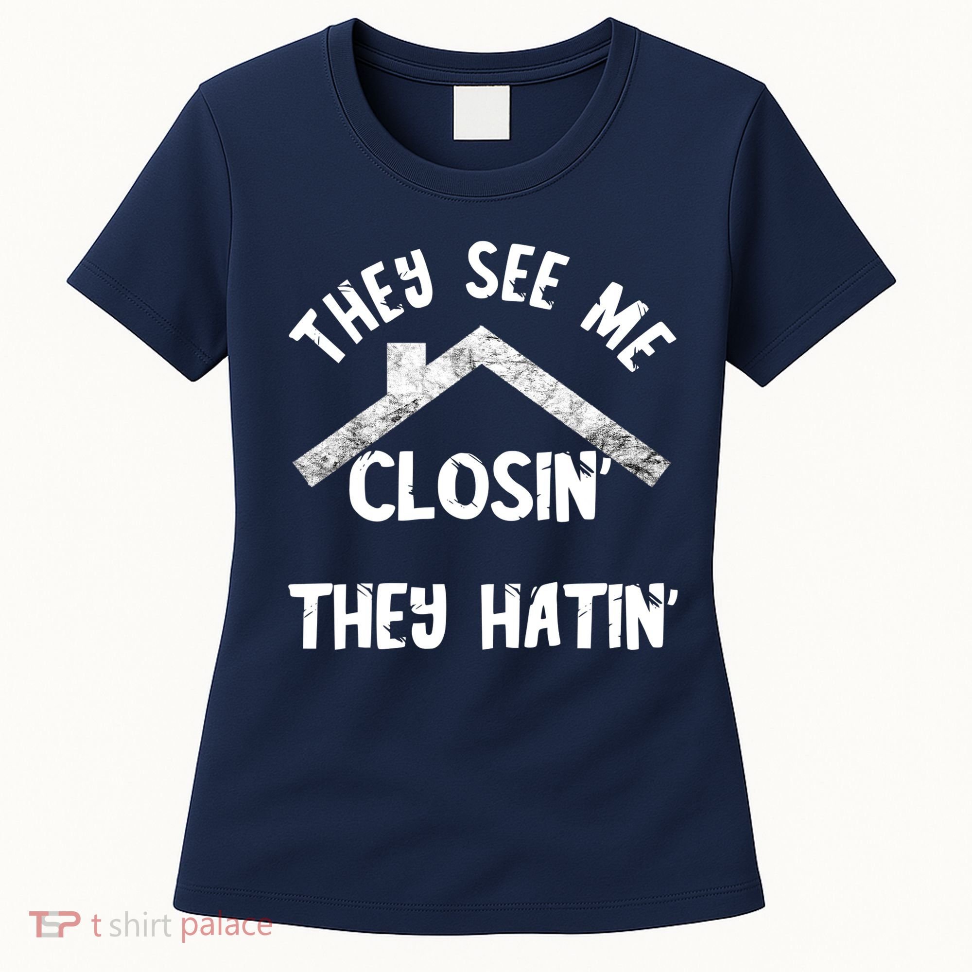 They See Me Closin' They Hatin' Realtor Real Estate Agent Women's T-Shirt