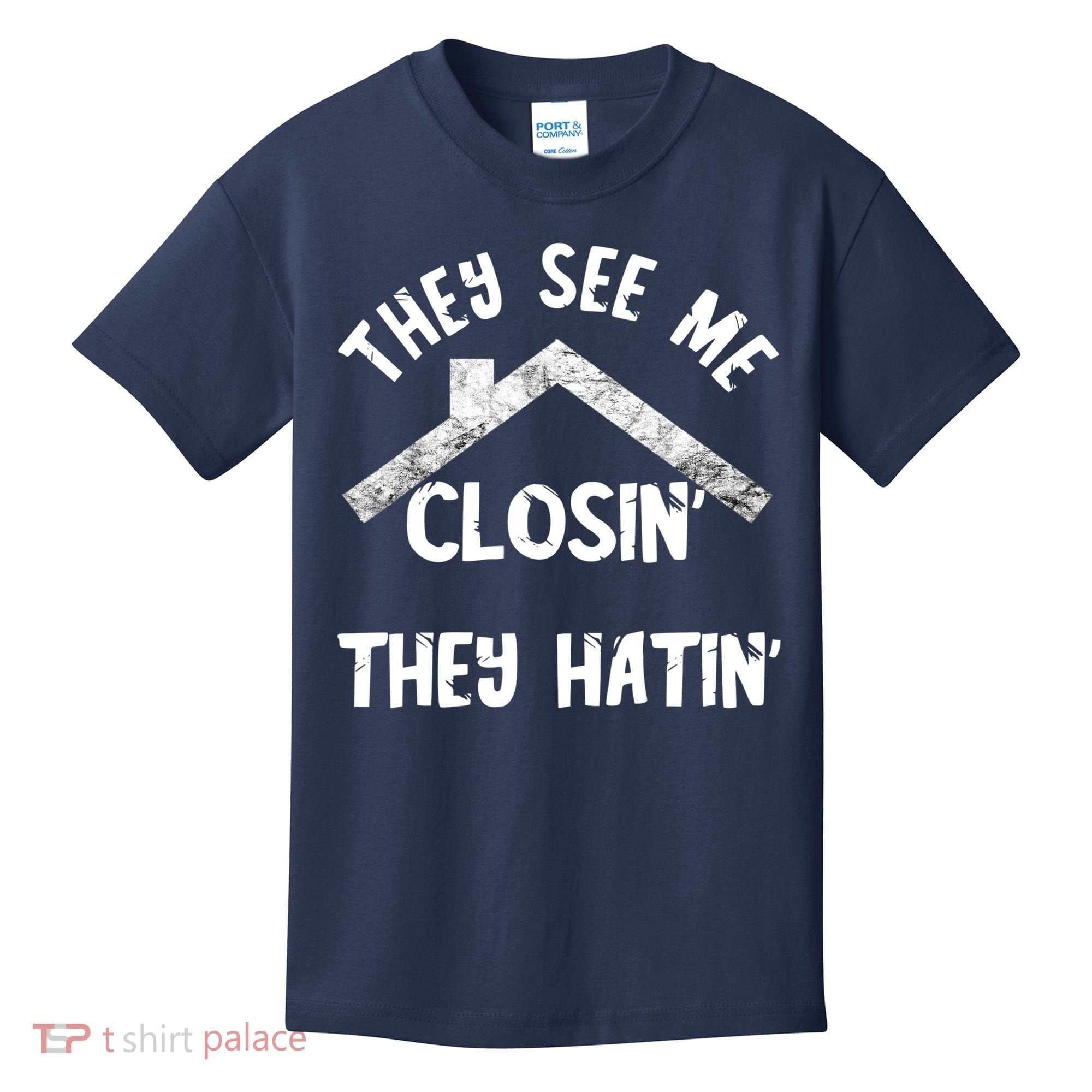 They See Me Closin' They Hatin' Realtor Real Estate Agent Kids T-Shirt