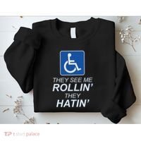 They See Me Rollin They Hatin Funny Wheelchair Graphic Sweatshirt thumb 2