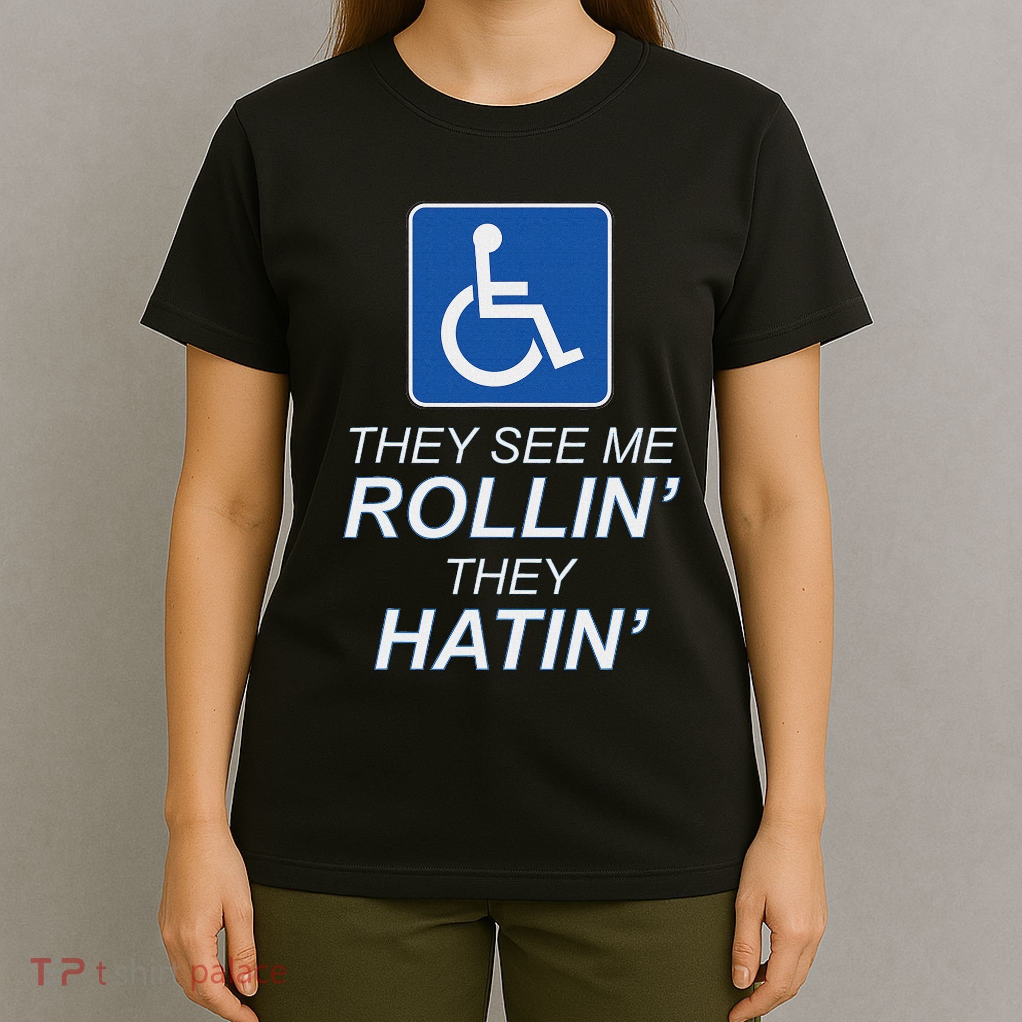 They See Me Rollin They Hatin Funny Wheelchair Graphic T-Shirt