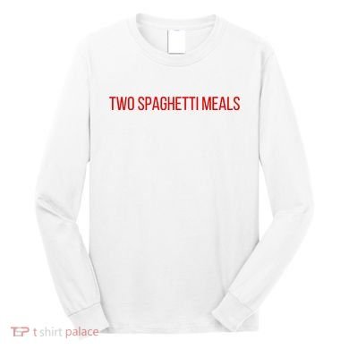 Two Spaghetti Meals Long Sleeve Shirt