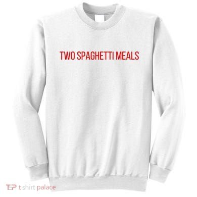 Two Spaghetti Meals Sweatshirt