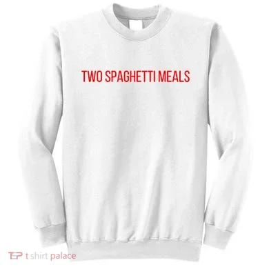 Two Spaghetti Meals Sweatshirt