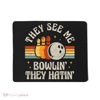 They See Me Bowlin They Hatin Retro Team Bowler Bowling 60s 70s Mousepad