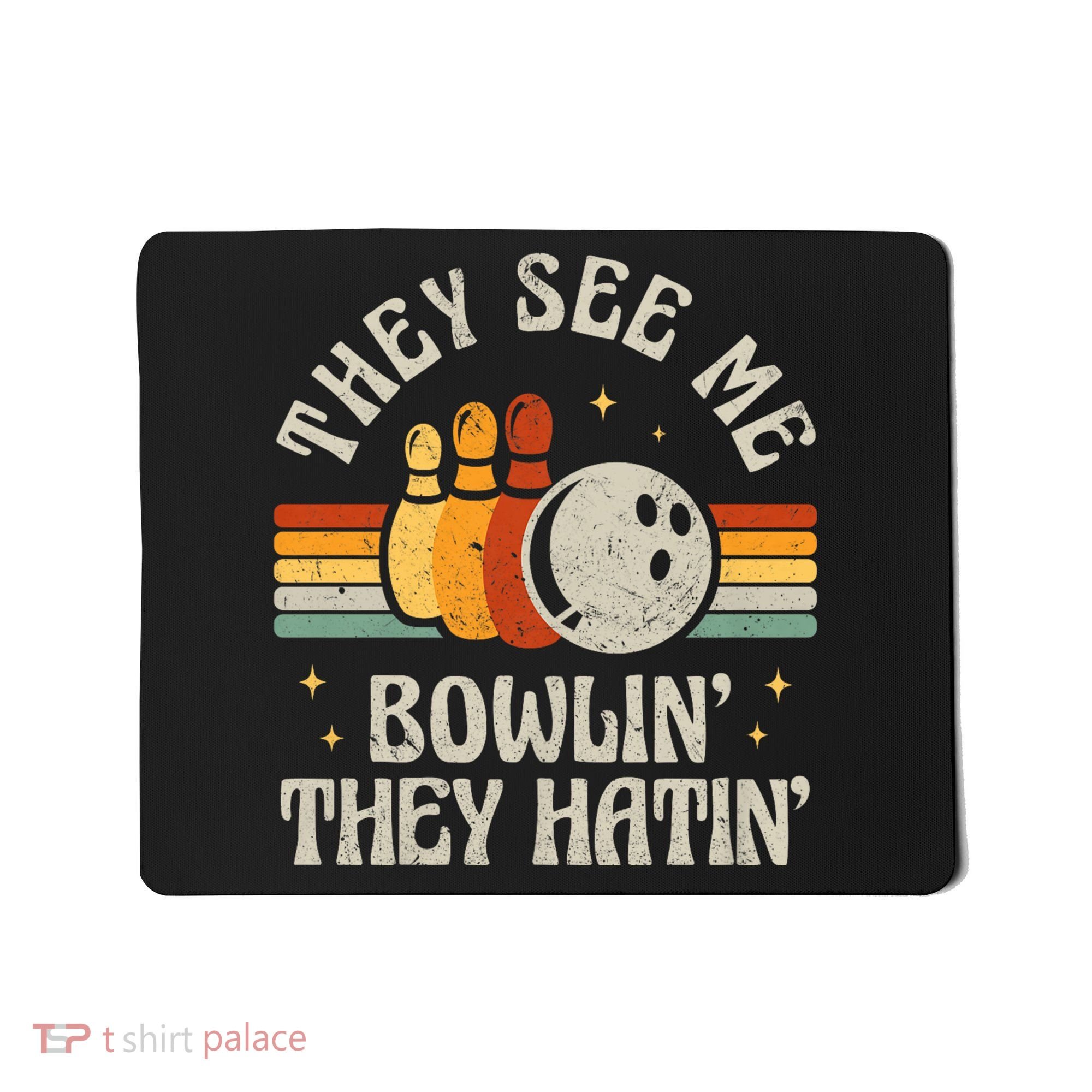 They See Me Bowlin They Hatin Retro Team Bowler Bowling 60s 70s Mousepad