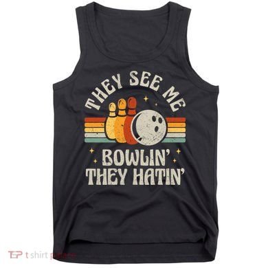 They See Me Bowlin They Hatin Retro Team Bowler Bowling 60s 70s Tank Top