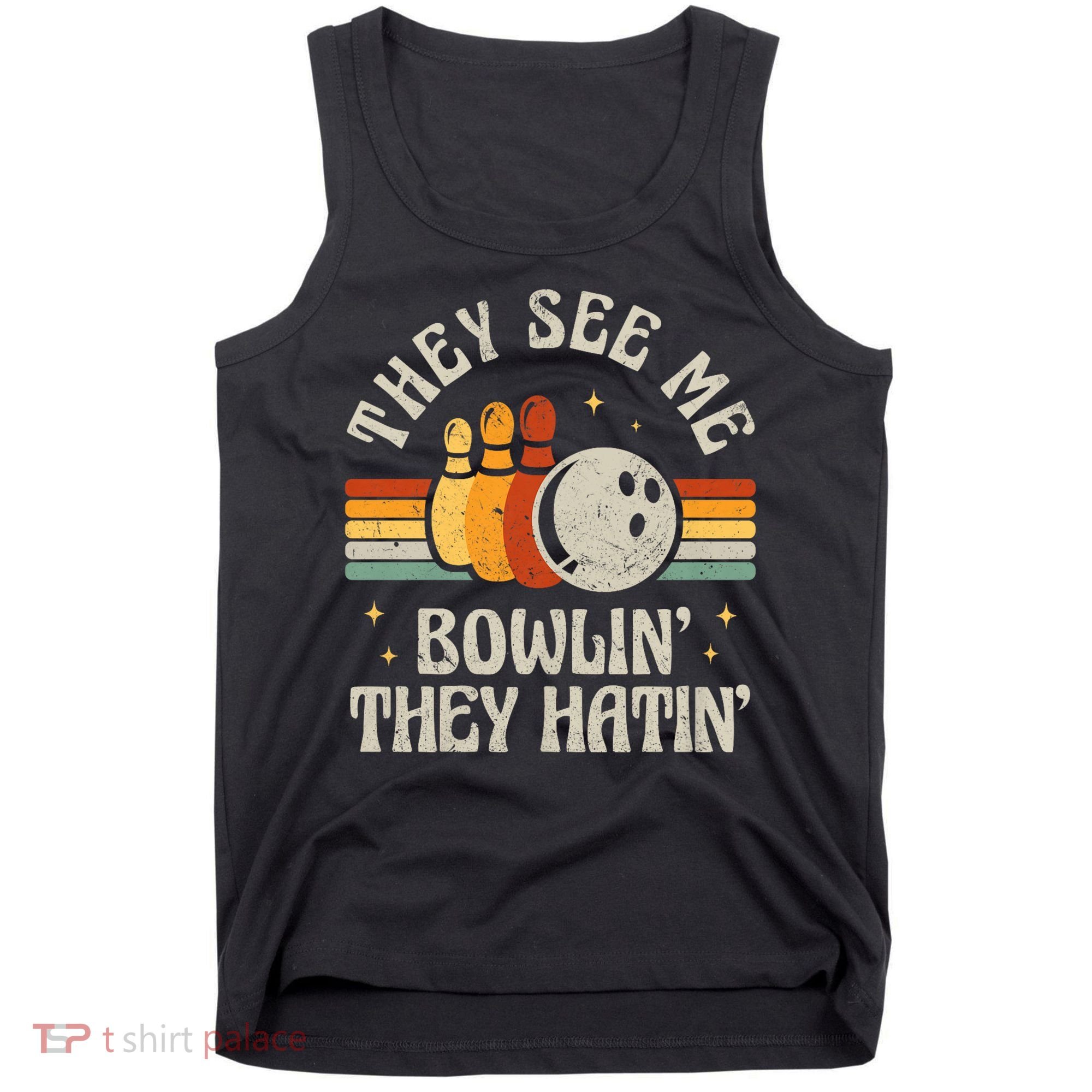 They See Me Bowlin They Hatin Retro Team Bowler Bowling 60s 70s Tank Top