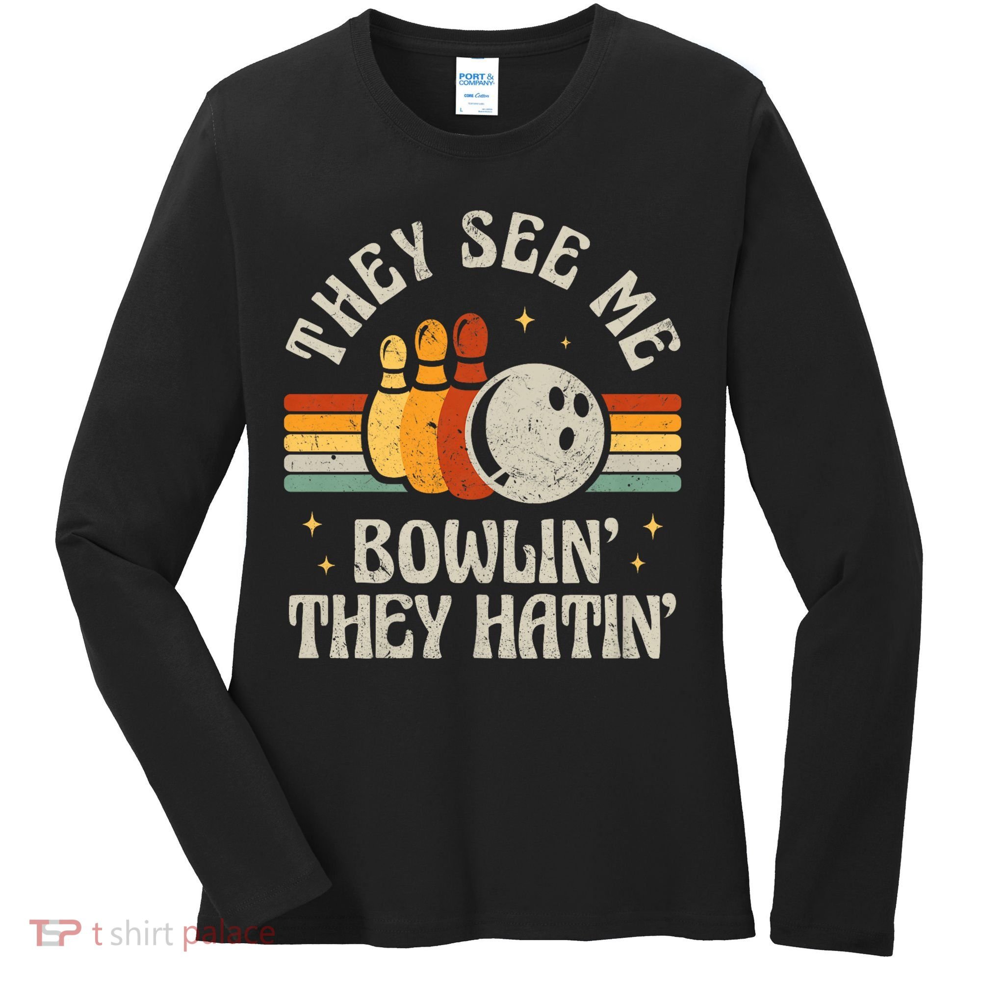 They See Me Bowlin They Hatin Retro Team Bowler Bowling 60s 70s Women's Long Sleeve Shirt