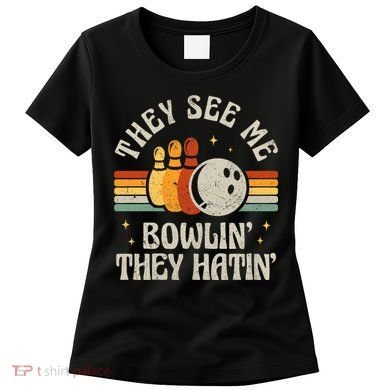 They See Me Bowlin They Hatin Retro Team Bowler Bowling 60s 70s Women's T-Shirt