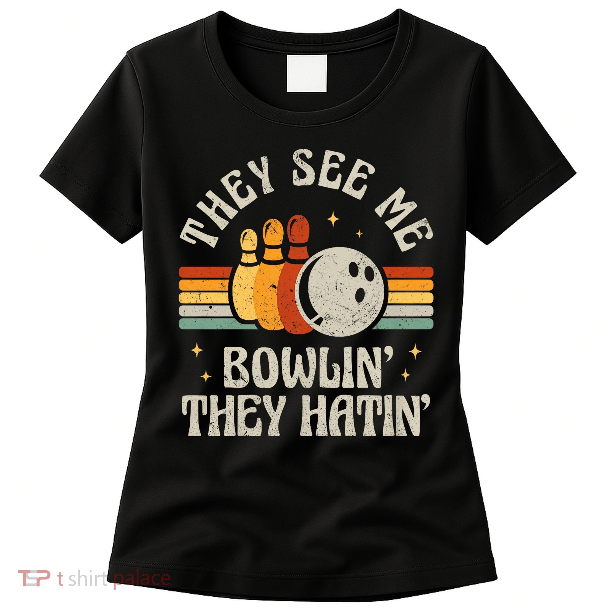 They See Me Bowlin They Hatin Retro Team Bowler Bowling 60s 70s Women's T-Shirt