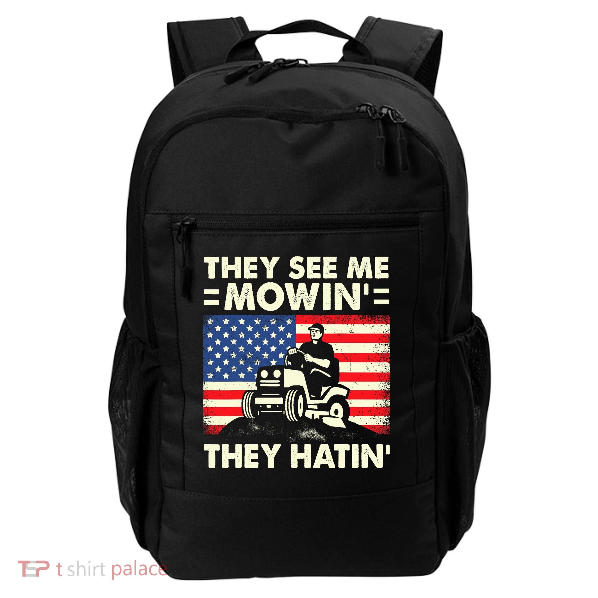 They See Me Mowing They Hatin Funny Lawn Mowing Backpack