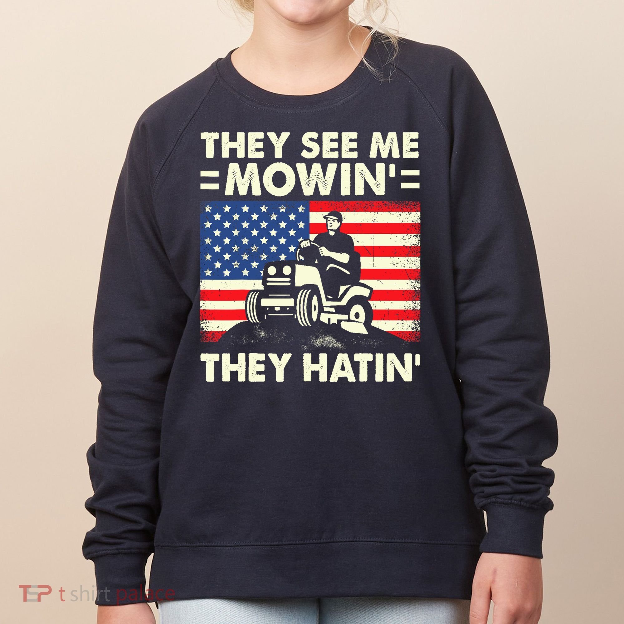 They See Me Mowing They Hatin Funny Lawn Mowing Women's Sweatshirt