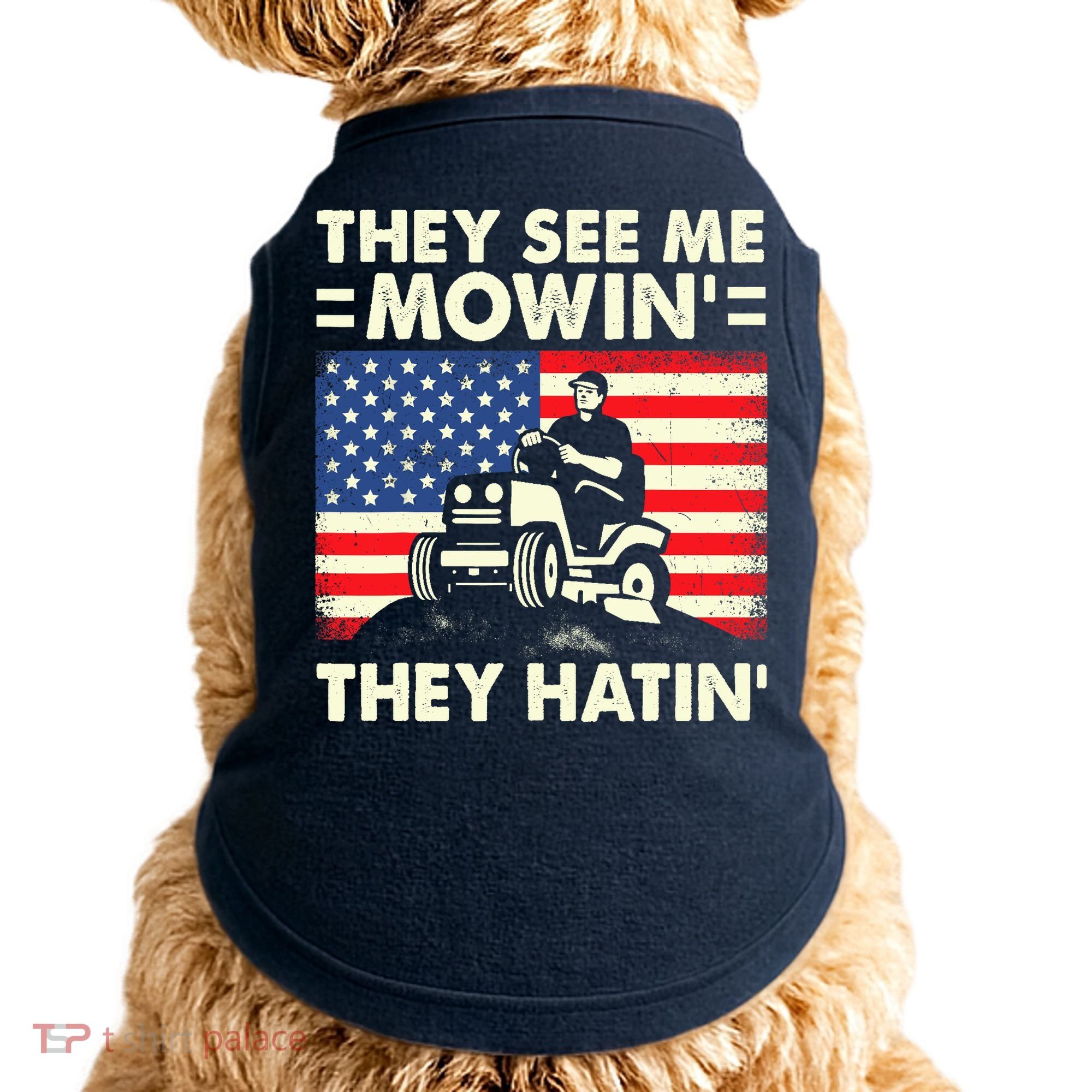 They See Me Mowing They Hatin Funny Lawn Mowing Doggie Tank