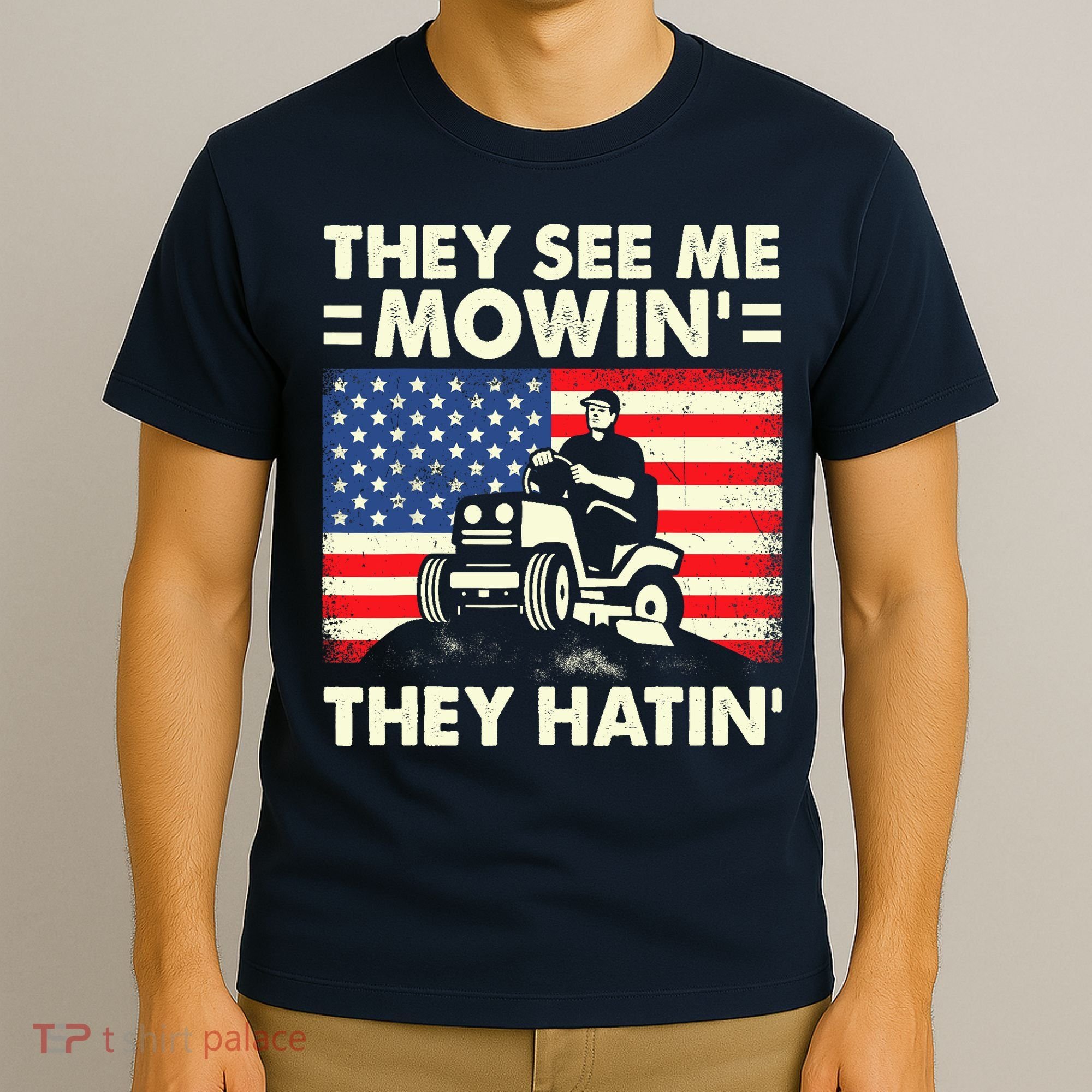 They See Me Mowing They Hatin Funny Lawn Mowing T-Shirt
